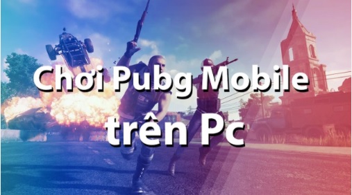 Choi-PUBG-Mobile-tren-PC-khong-can-gia-lap