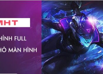 cach-chinh-man-hinh-lien-minh-huyen-thoai