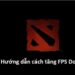 huong-dan-cach-tang fps-dota-2