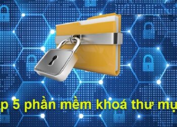 Điểm danh 5+ phần mềm khóa thư mục tốt nhất năm 2021