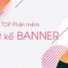 Top 10 phần mềm thiết kế Banner chuyên nghiệp tốt nhất 2021